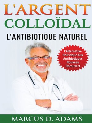 cover image of L'Argent Colloïdal--L'Antibiotique  Naturel